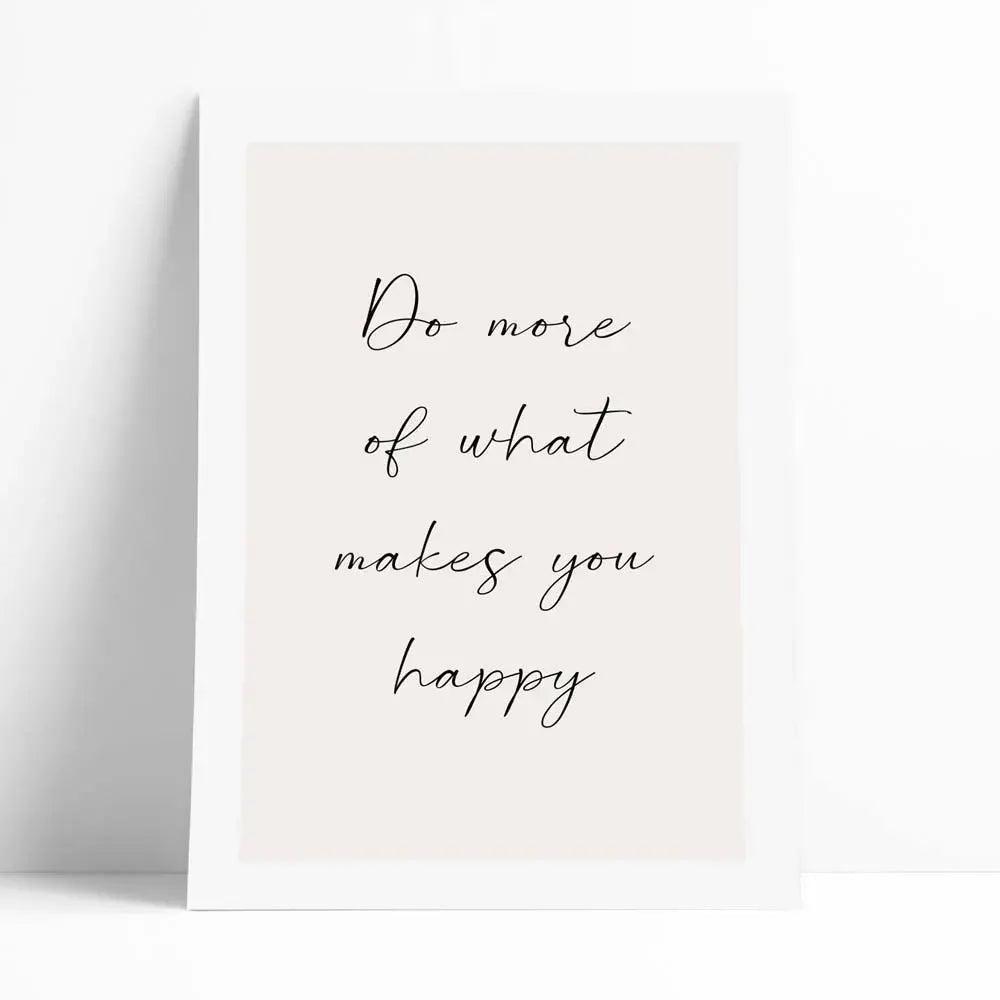 Lámina decorativa con la frase "Do more of what makes you happy"
